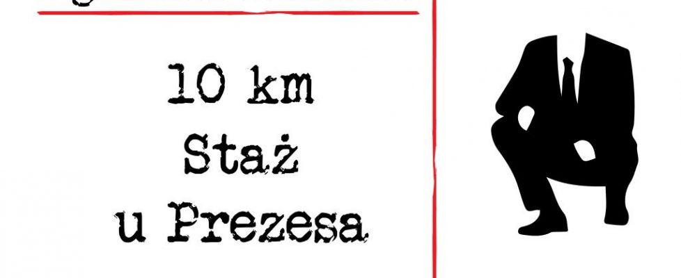 10 km Staż u Prezesa